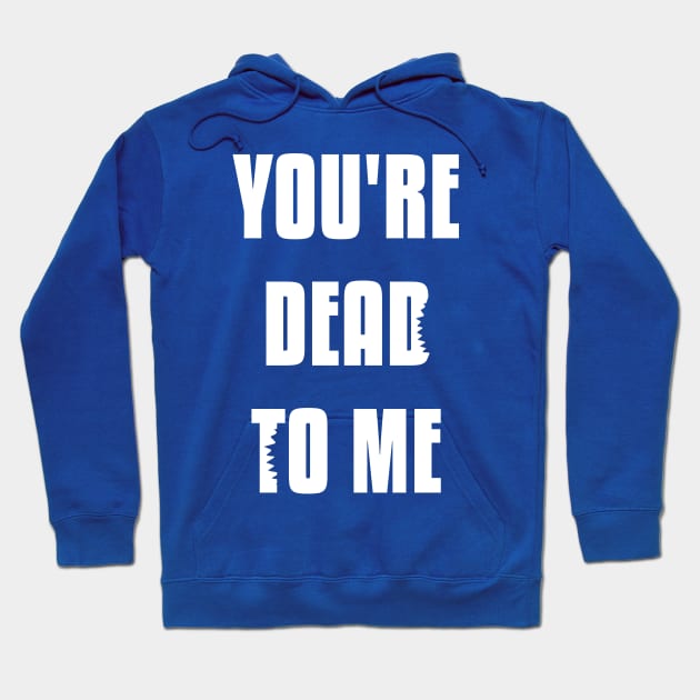 You're Dead To Me - Shark Tank Officially Licensed Shirt Hoodie by freezethecomedian